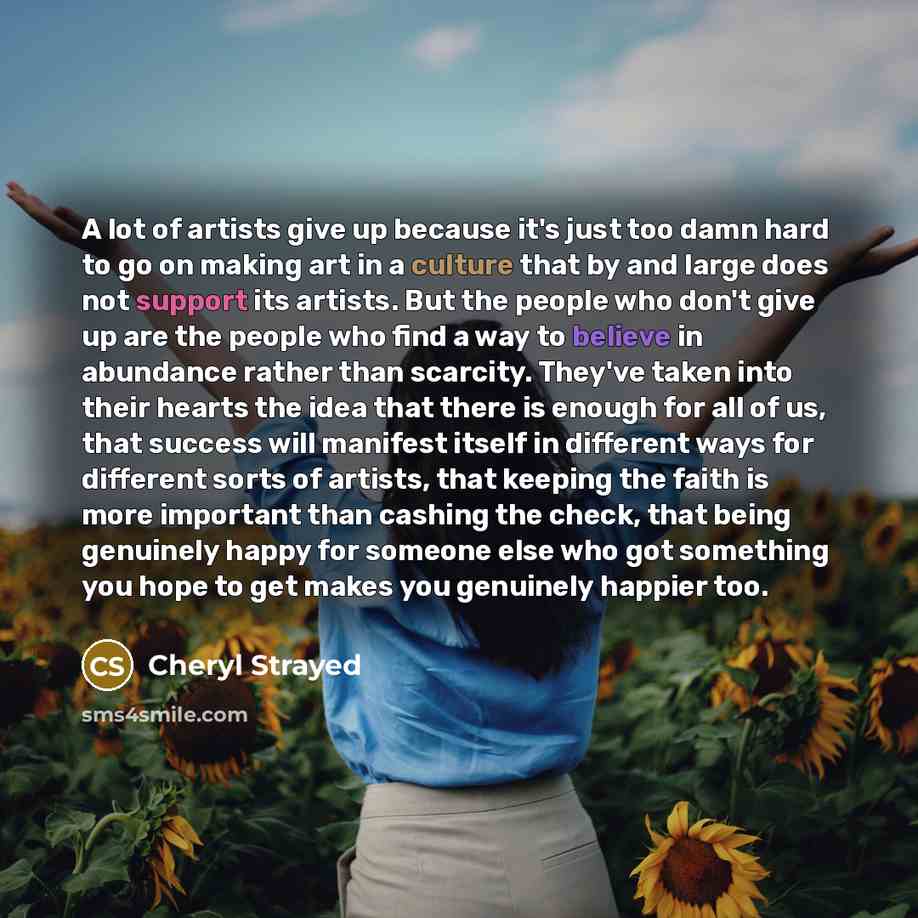 “A lot of artists give up because it's just too…” quote by Cheryl Strayed