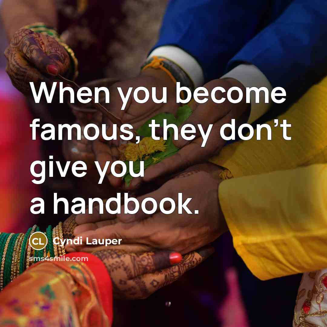 “When you become famous, they don't give you a handbook.…” quote by Cyndi Lauper