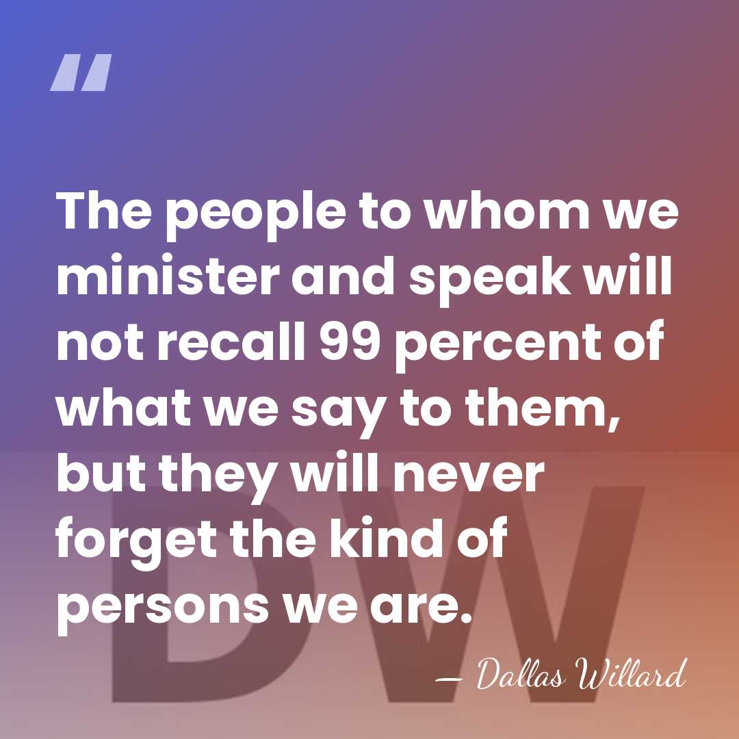 The people to whom we minister and speak will not recall 99&hellip; - Dallas Willard