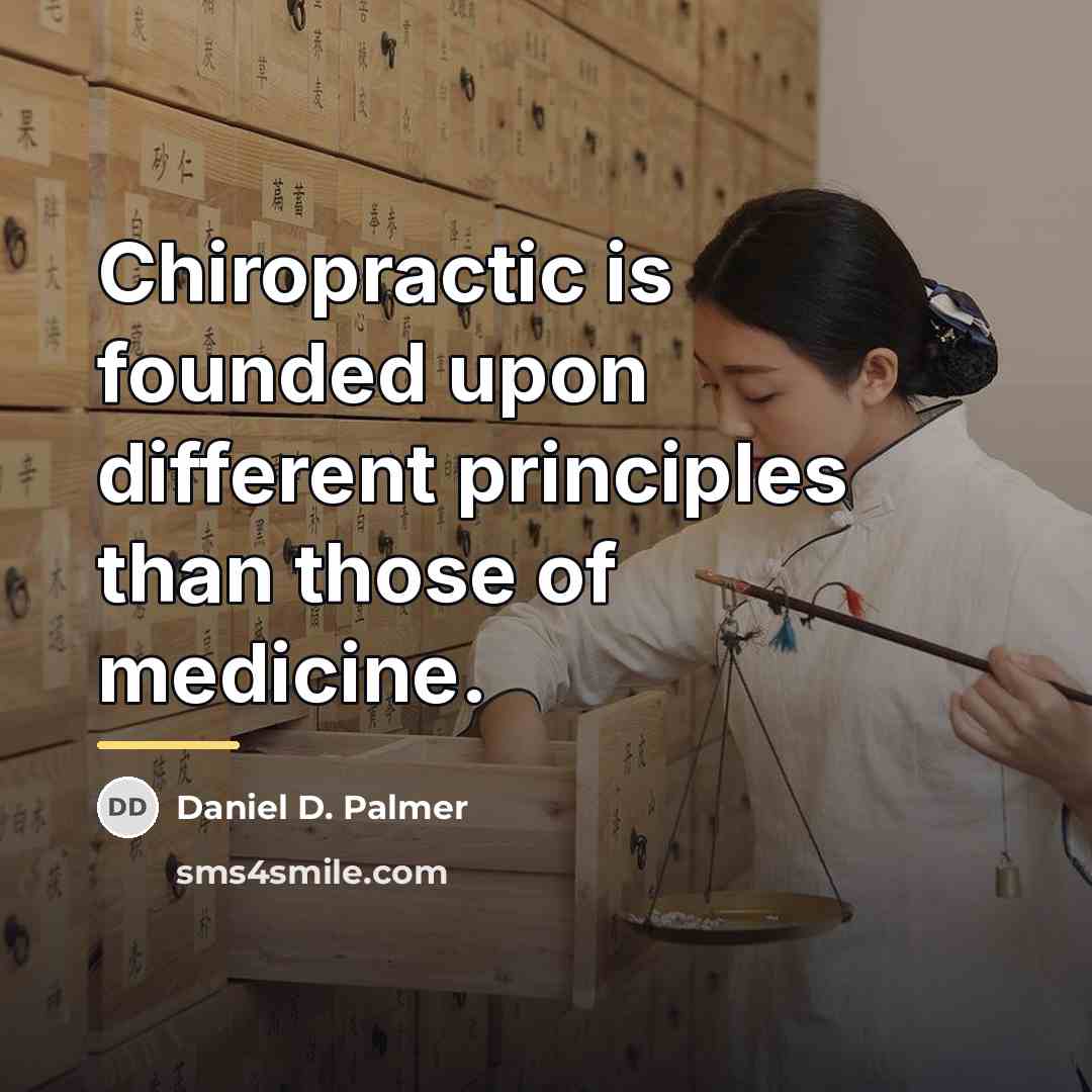 “Chiropractic is founded upon different principles than those of medicine.…” quote by Daniel D. Palmer