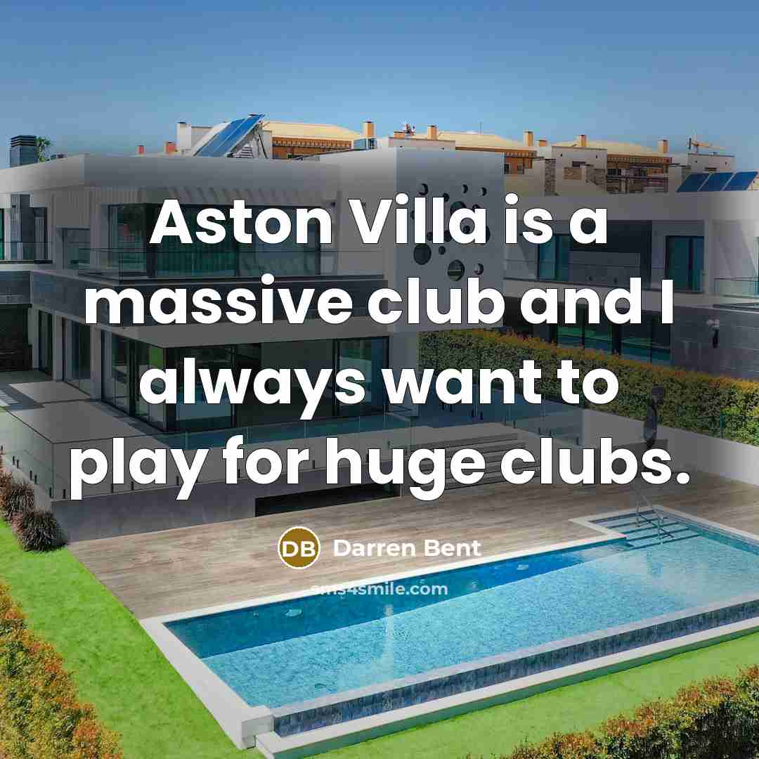 “Aston Villa is a massive club and I always want…” quote by Darren Bent