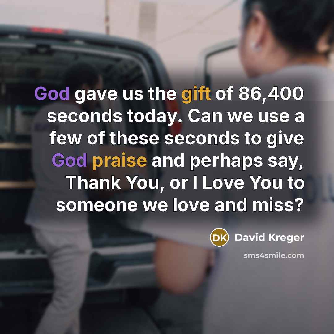 “God gave us the gift of 86,400 seconds today. Can…” quote by David Kreger