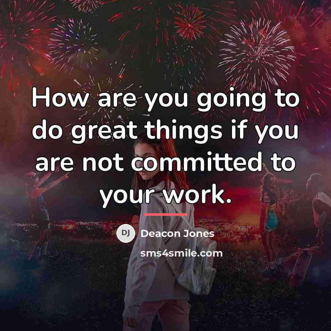 “How are you going to do great things if you…” quote by Deacon Jones