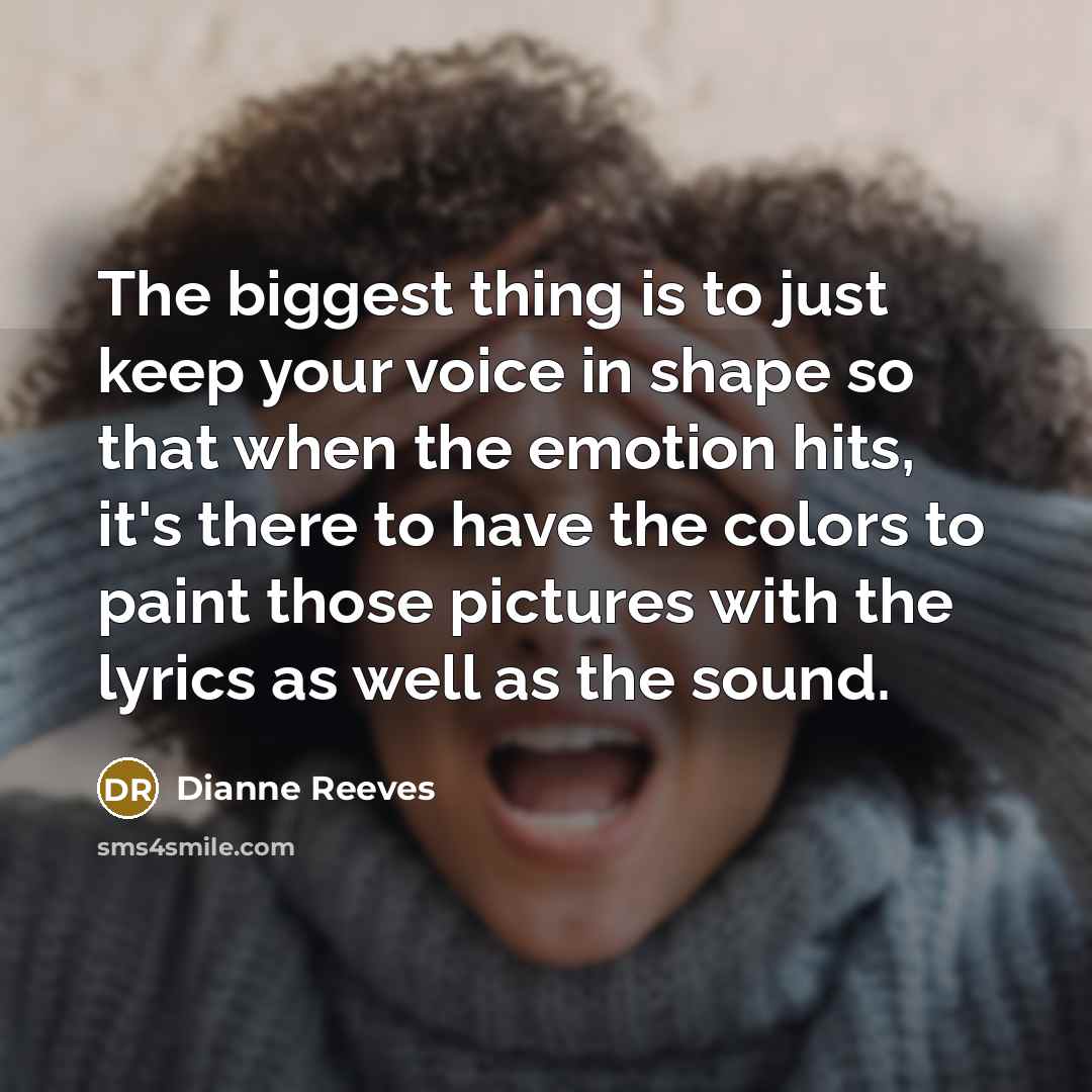 “The biggest thing is to just keep your voice in…” quote by Dianne Reeves