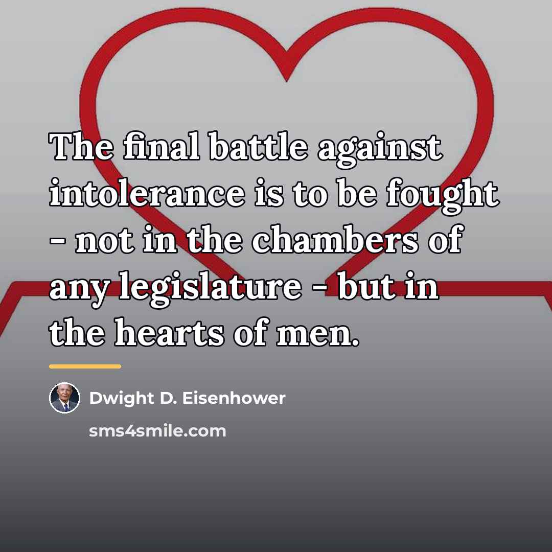 “The final battle against intolerance is to be fought -…” quote by Dwight D. Eisenhower