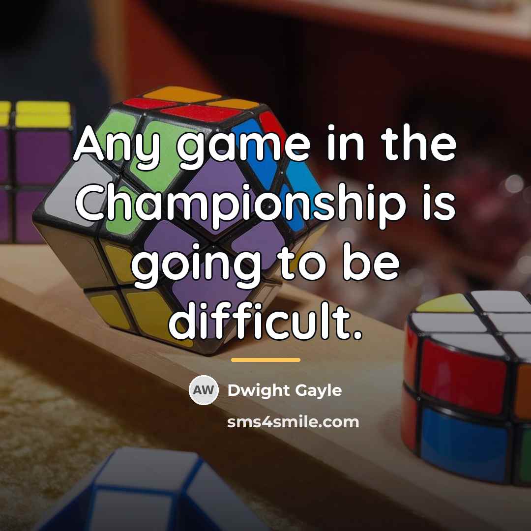 “Any game in the Championship is going to be difficult.…” quote by Dwight Gayle