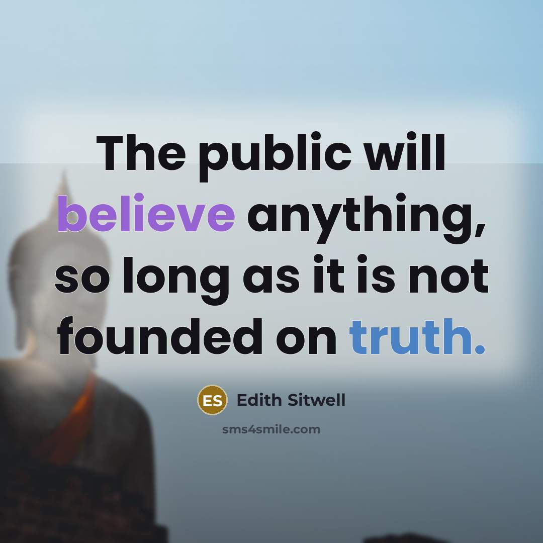 “The public will believe anything, so long as it is…” quote by Edith Sitwell