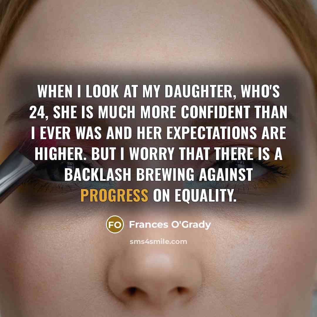 “When I look at my daughter, who's 24, she is…” quote by Frances O'Grady