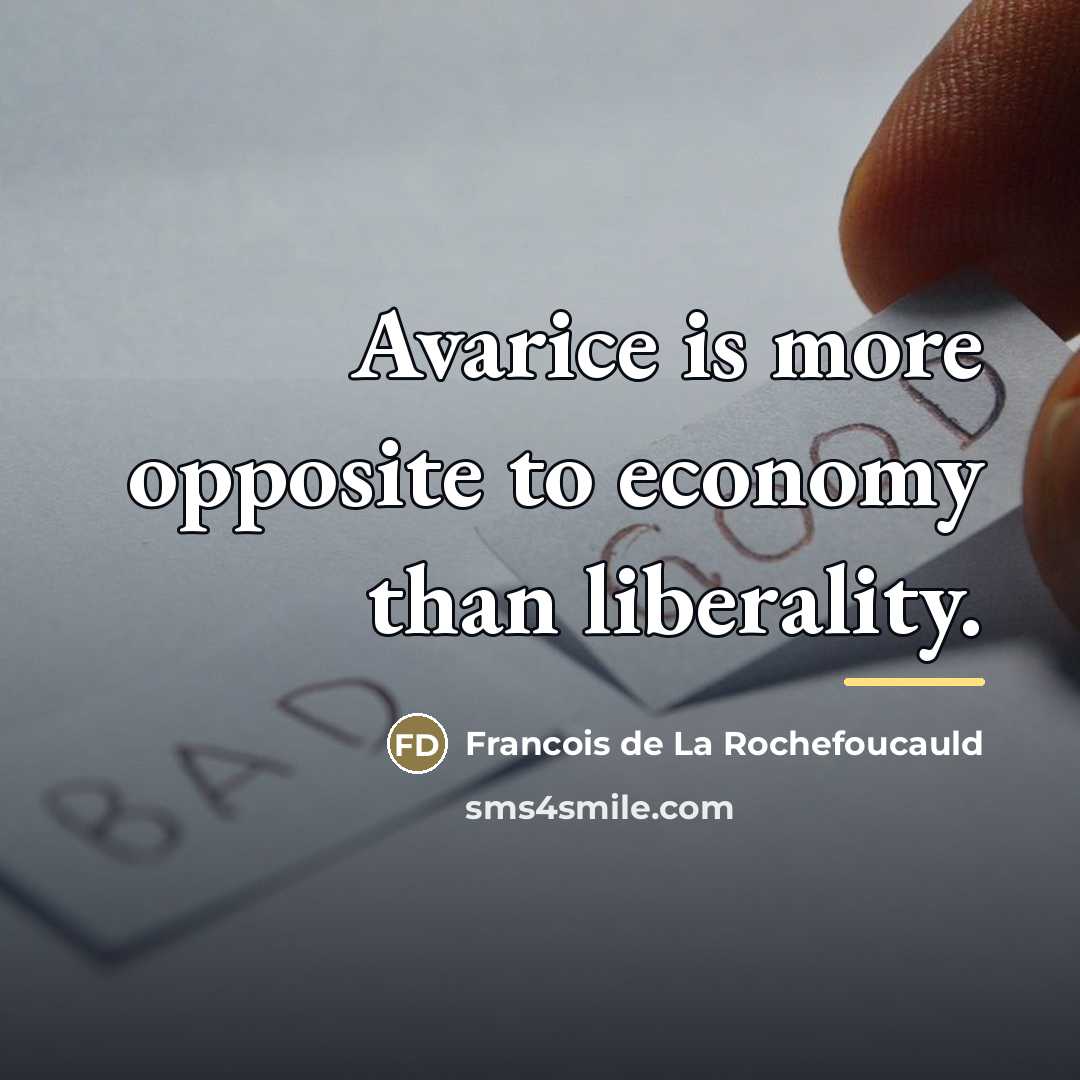 “Avarice is more opposite to economy than liberality.…” quote by Francois de La Rochefoucauld