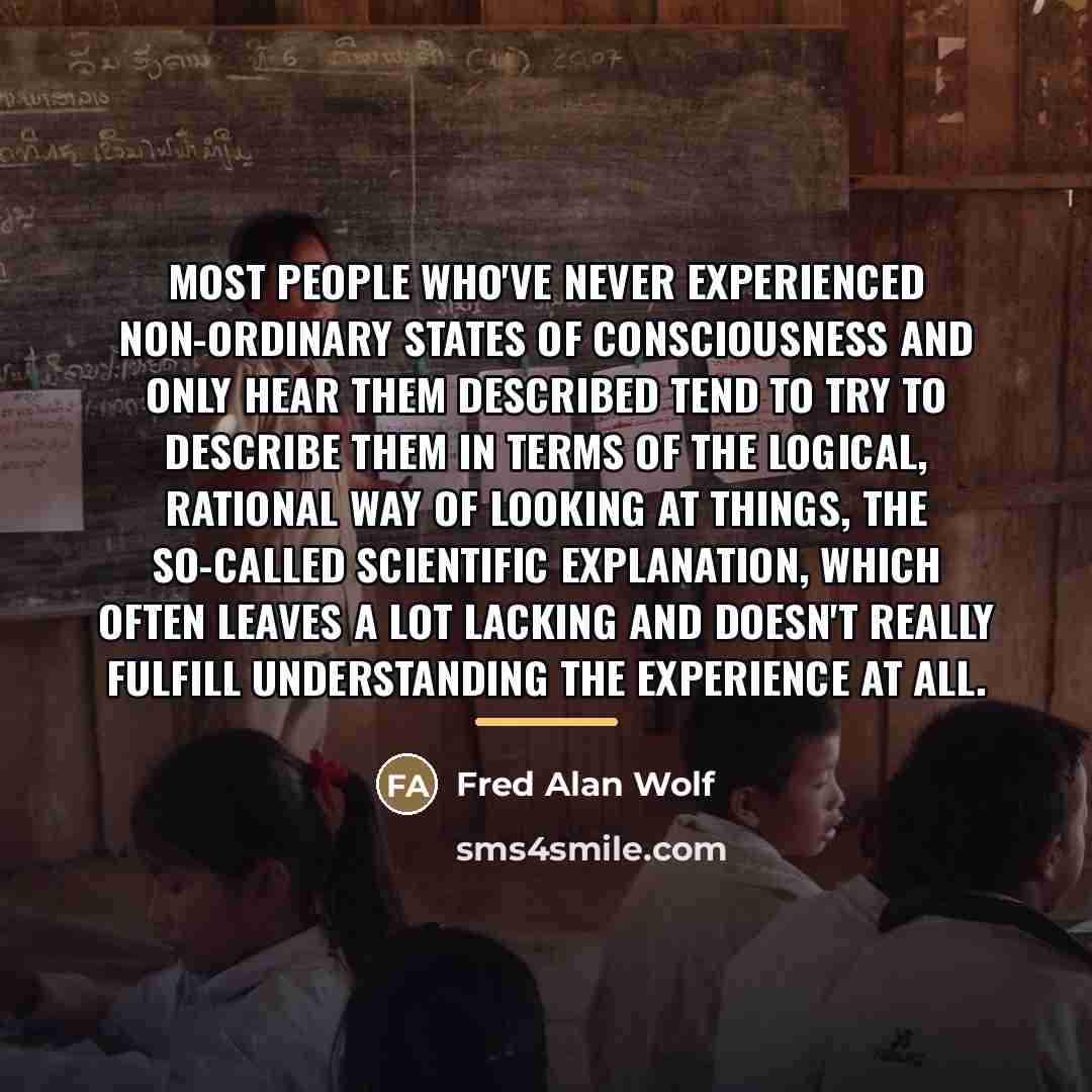 “Most people who've never experienced non-ordinary states of consciousness and…” quote by Fred Alan Wolf