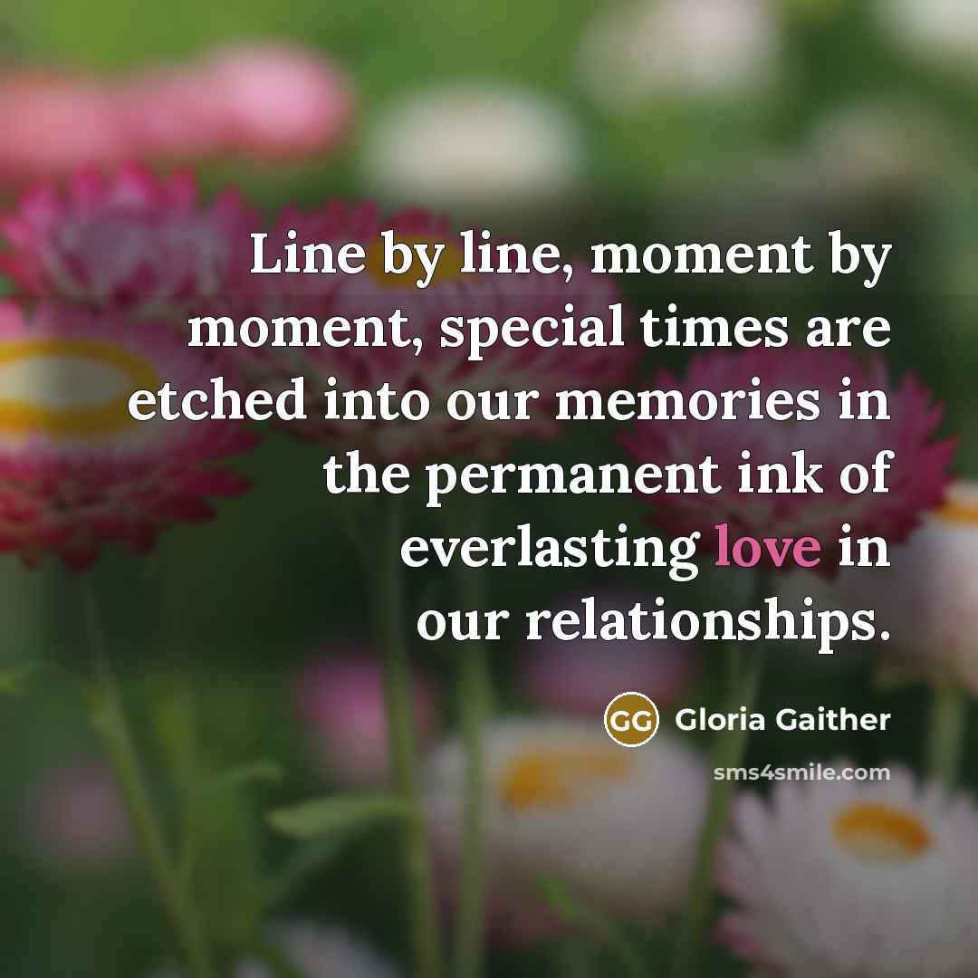 “Line by line, moment by moment, special times are etched…” quote by Gloria Gaither