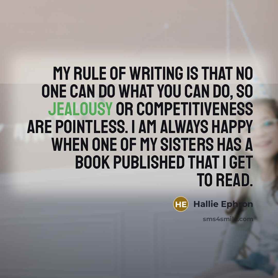 “My rule of writing is that no one can do…” quote by Hallie Ephron