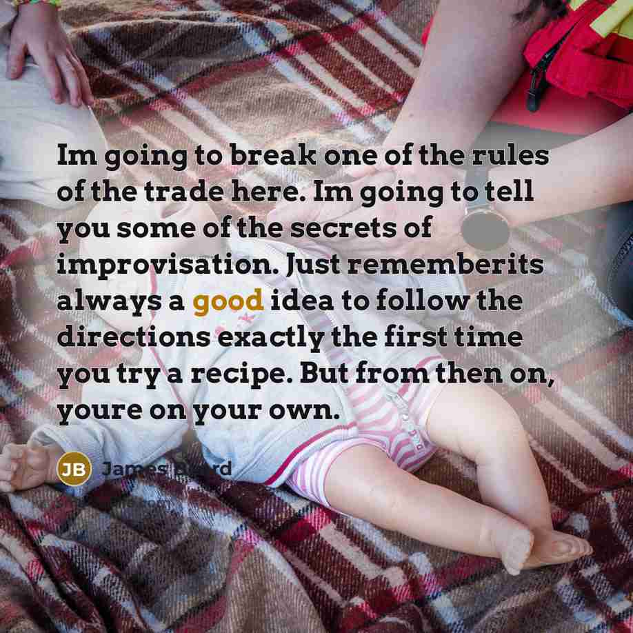 “Im going to break one of the rules of the…” quote by James Beard