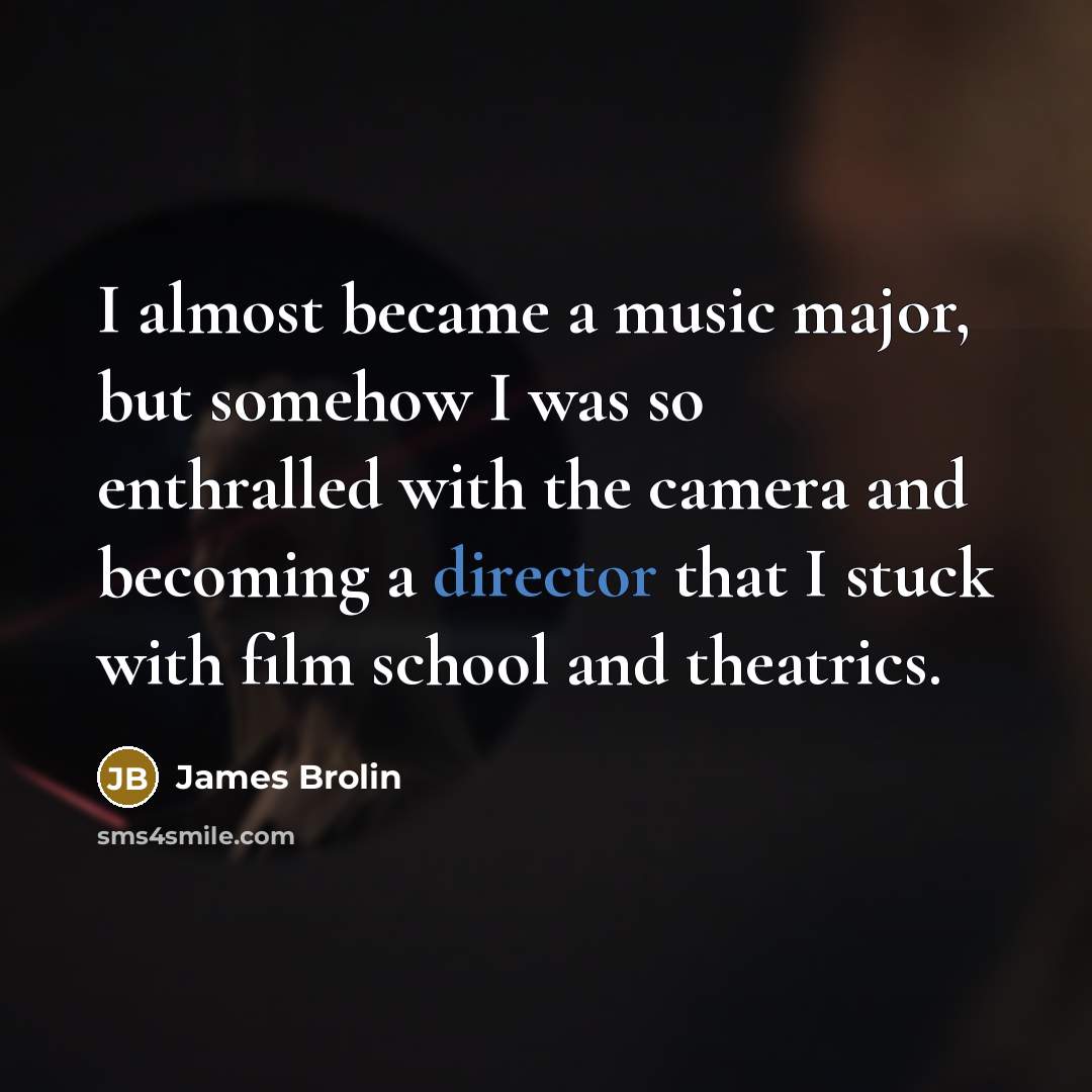 “I almost became a music major, but somehow I was…” quote by James Brolin