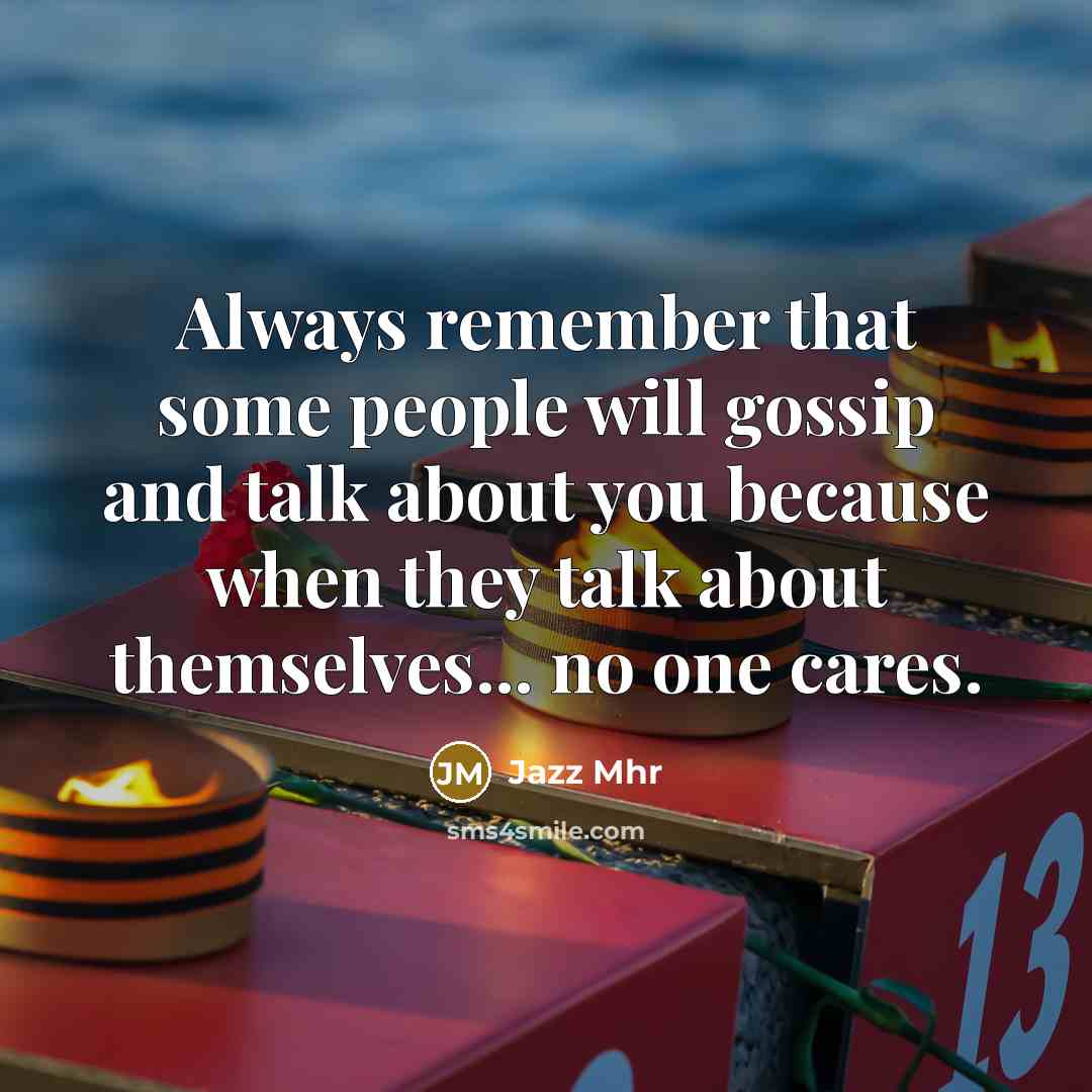 “Always remember that some people will gossip and talk about…” quote by Jazz Mhr