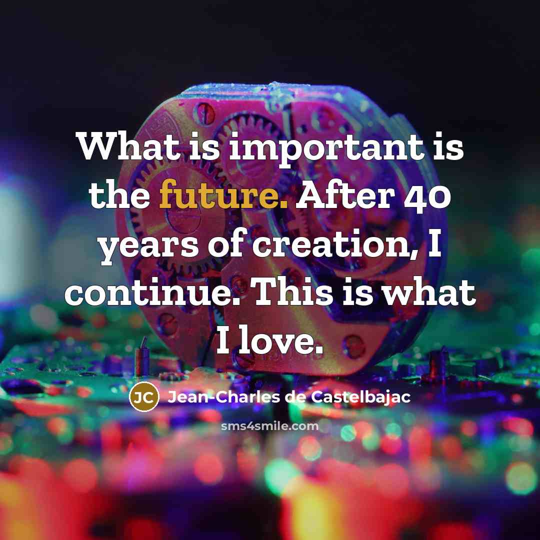 “What is important is the future. After 40 years of…” quote by Jean-Charles de Castelbajac
