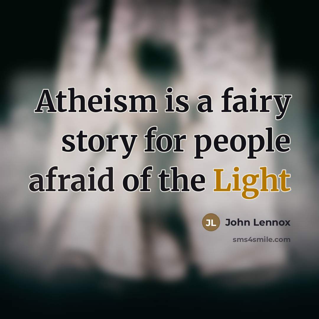 “Atheism is a fairy story for people afraid of the…” quote by John Lennox