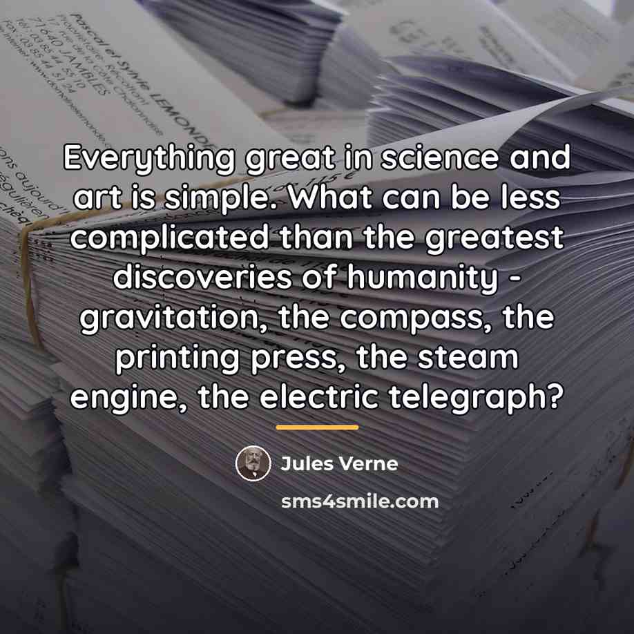“Everything great in science and art is simple. What can…” quote by Jules Verne