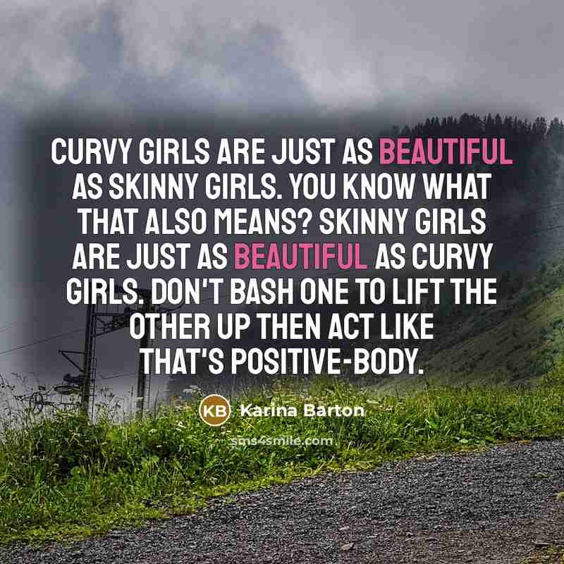 “Curvy girls are just as beautiful as skinny girls. You…” quote by Karina Barton