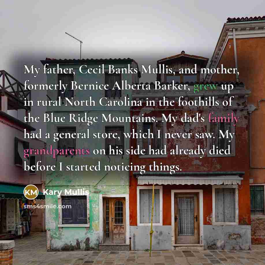 “My father, Cecil Banks Mullis, and mother, formerly Bernice Alberta…” quote by Kary Mullis