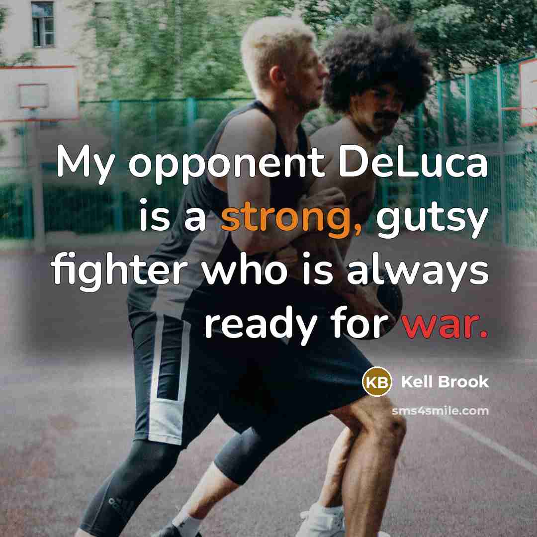 “My opponent DeLuca is a strong, gutsy fighter who is…” quote by Kell Brook