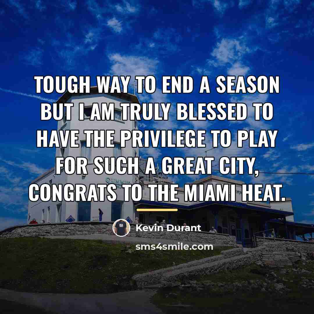 “Tough way to end a season but I am truly…” quote by Kevin Durant
