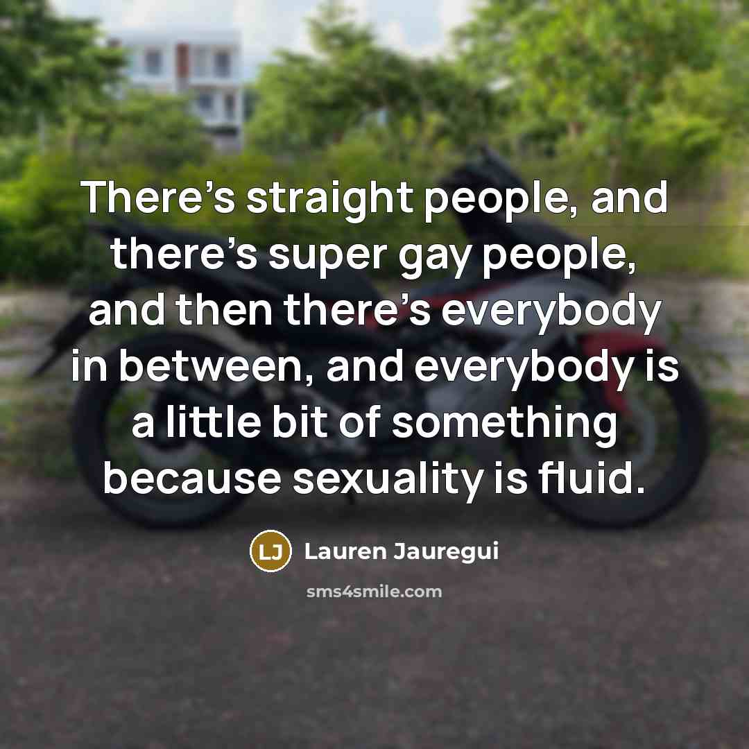 “There's straight people, and there's super gay people, and then…” quote by Lauren Jauregui