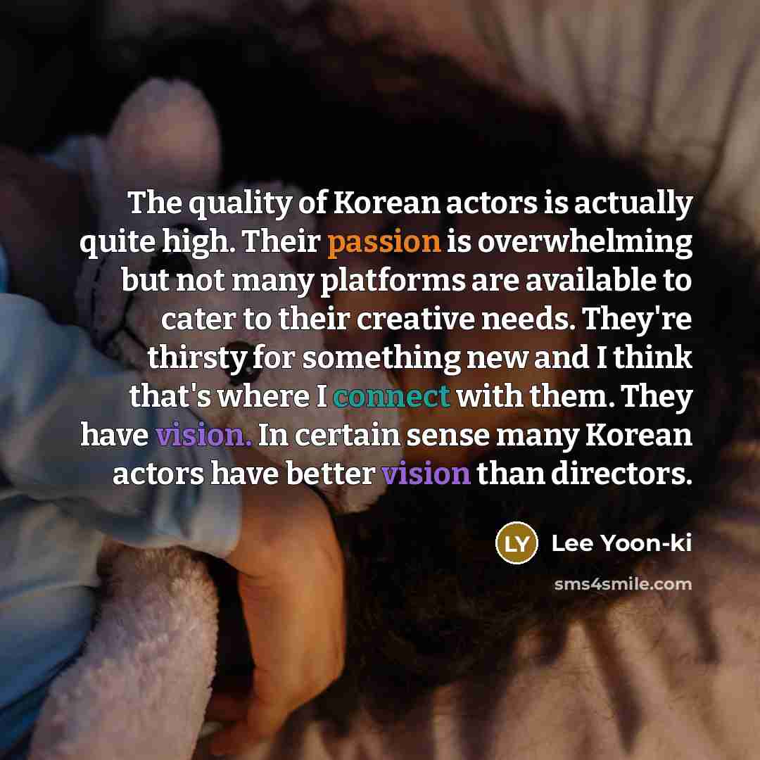 “The quality of Korean actors is actually quite high. Their…” quote by Lee Yoon-ki