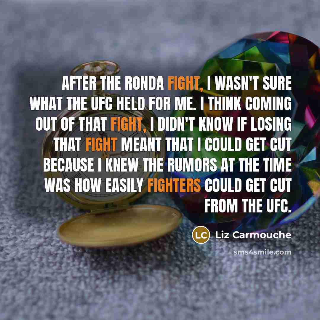 “After the Ronda fight, I wasn't sure what the UFC…” quote by Liz Carmouche