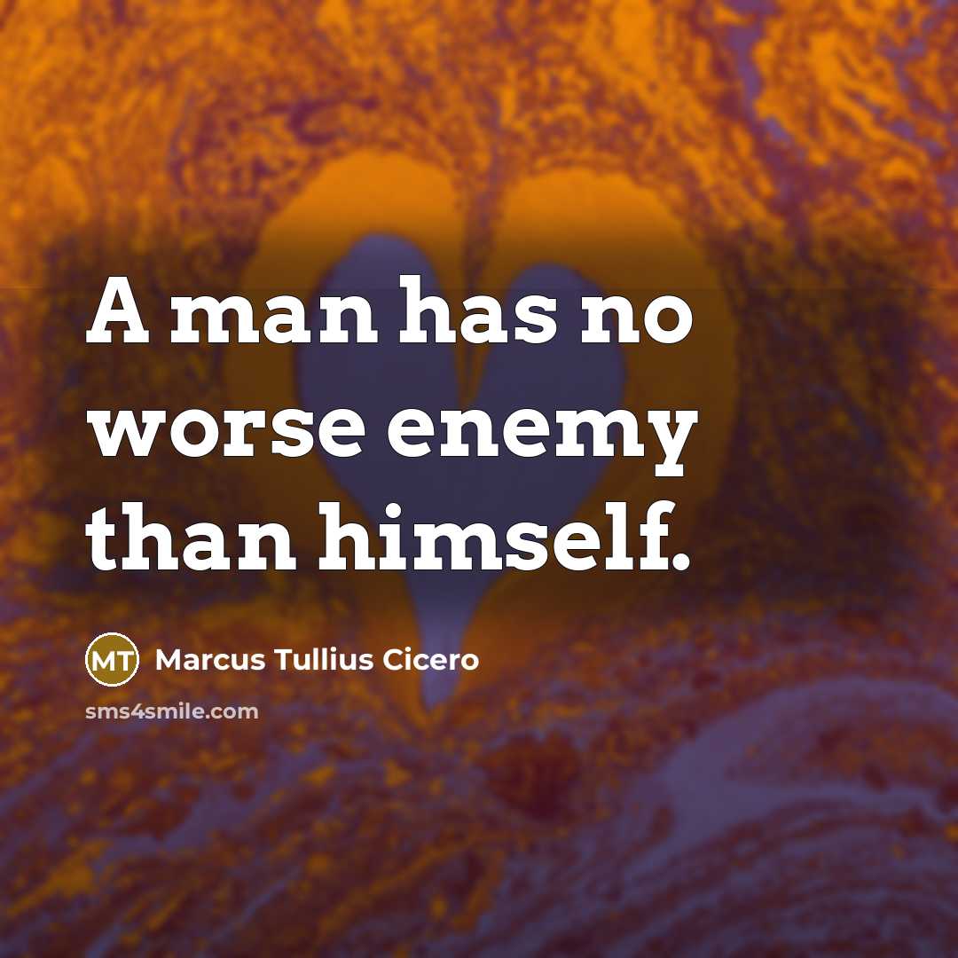 “A man has no worse enemy than himself.…” quote by Marcus Tullius Cicero