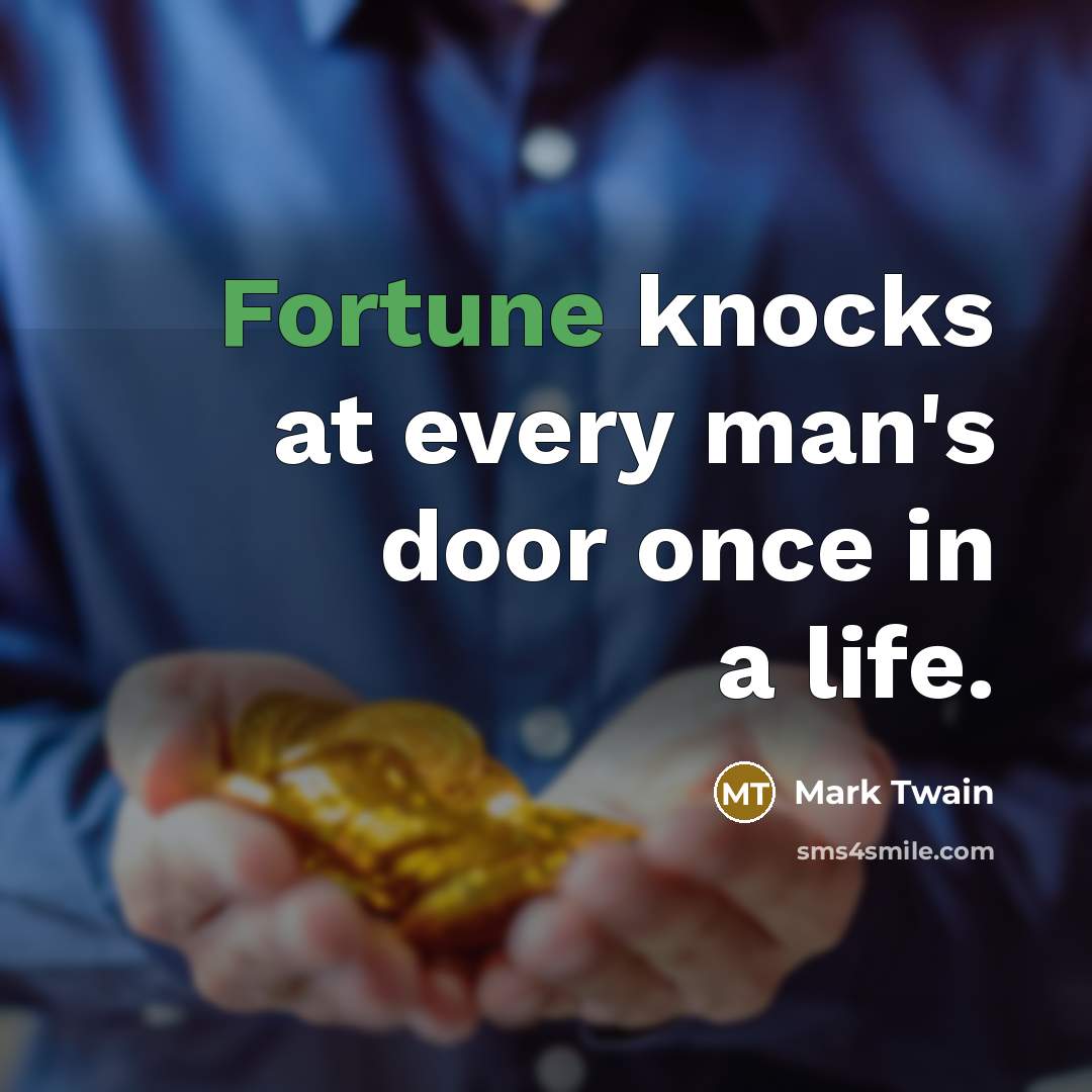“Fortune knocks at every man's door once in a life.…” quote by Mark Twain