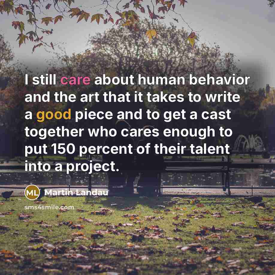 “I still care about human behavior and the art that…” quote by Martin Landau
