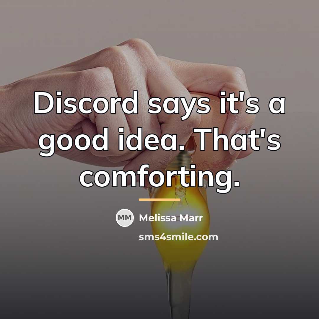 “Discord says it's a good idea. That's comforting.…” quote by Melissa Marr