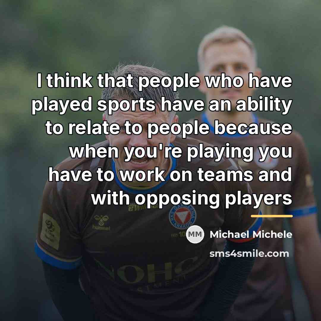 “I think that people who have played sports have an…” quote by Michael Michele