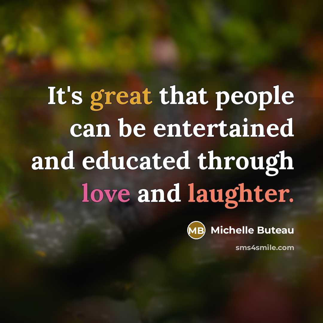 “It's great that people can be entertained and educated through love and laughter.” quote by Michelle Buteau