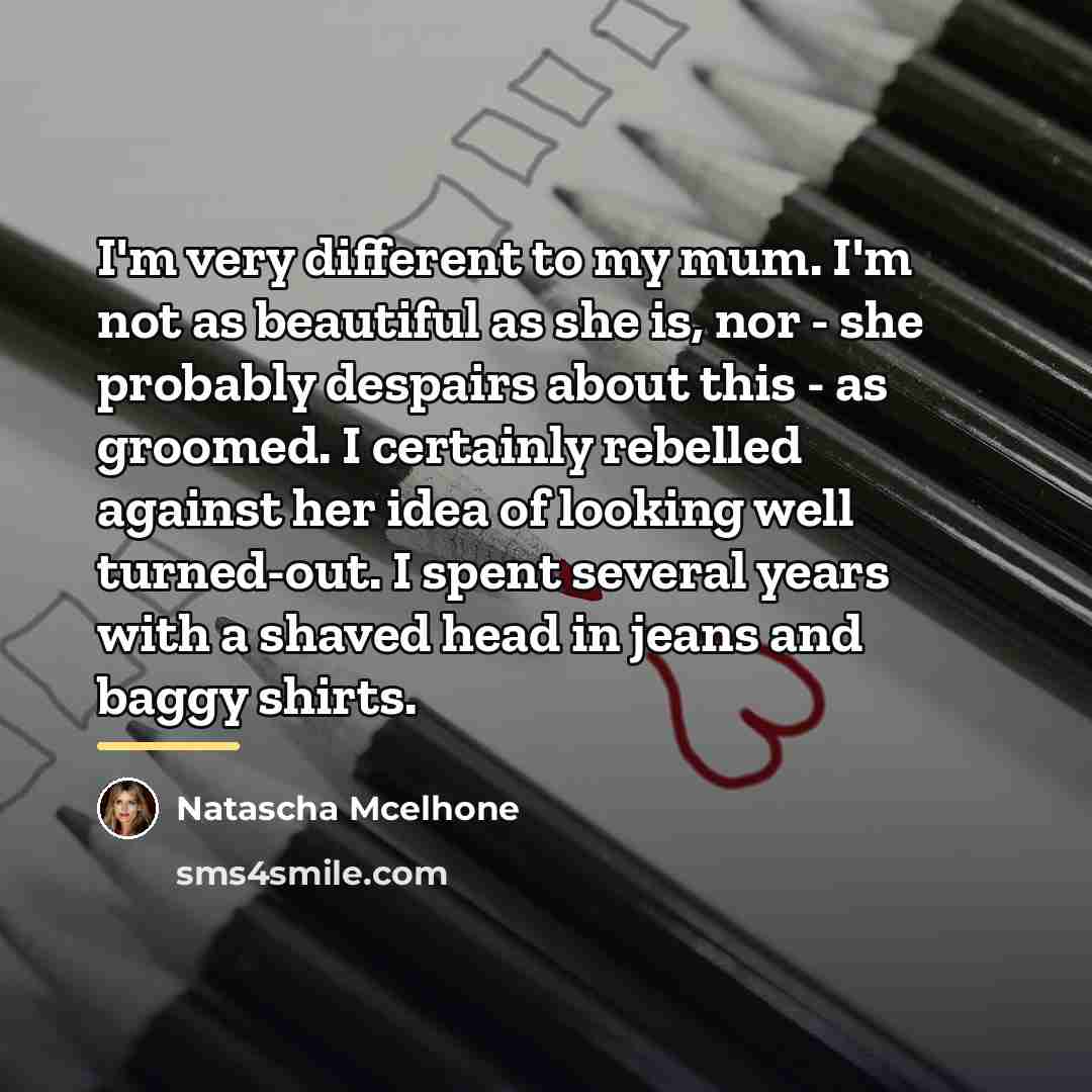 “I'm very different to my mum. I'm not as beautiful…” quote by Natascha McElhone