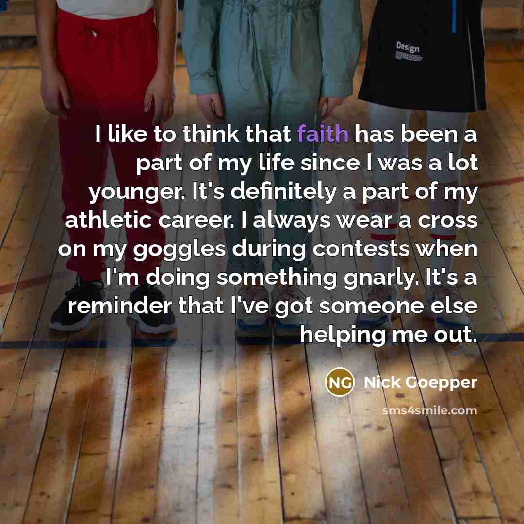 “I like to think that faith has been a part…” quote by Nick Goepper