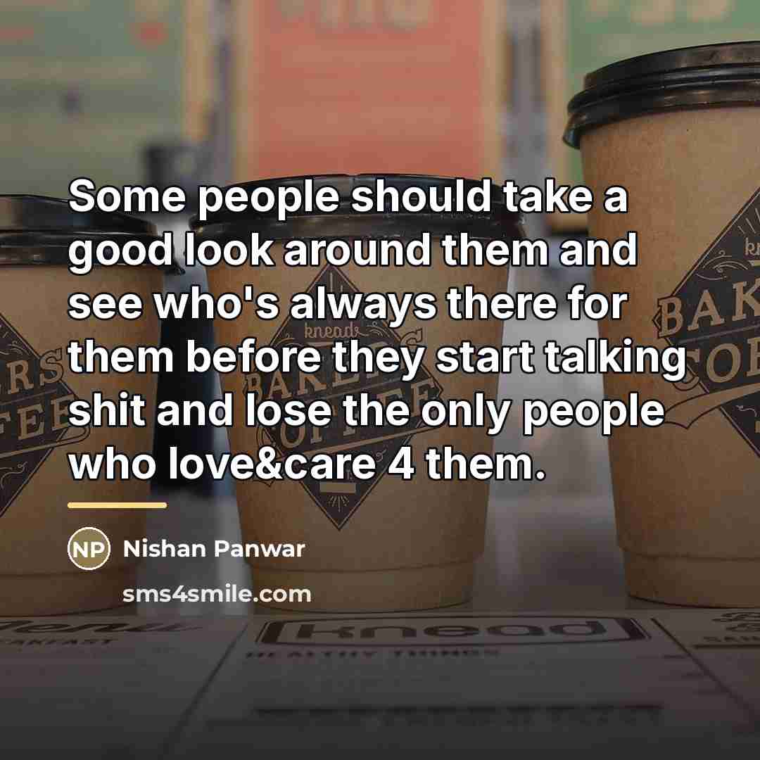 “Some people should take a good look around them and…” quote by Nishan Panwar