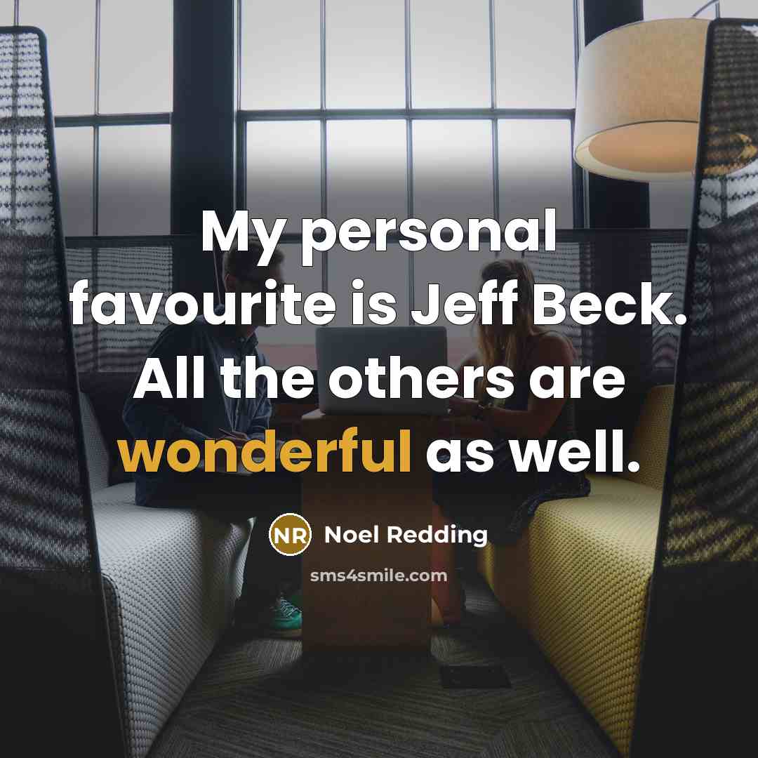 “My personal favourite is Jeff Beck. All the others are…” quote by Noel Redding