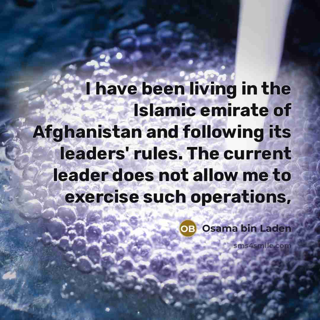 “I have been living in the Islamic emirate of Afghanistan…” quote by Osama bin Laden