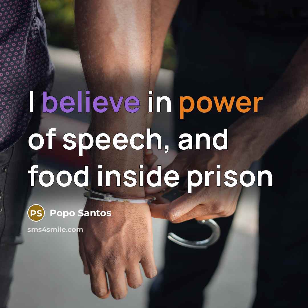 “I believe in power of speech, and food inside prison…” quote by Popo Santos