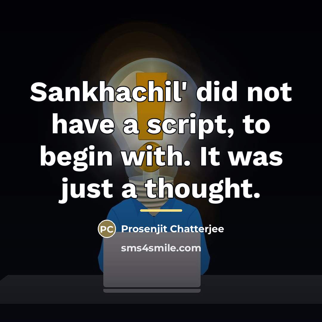 “Sankhachil' did not have a script, to begin with. It…” quote by Prosenjit Chatterjee
