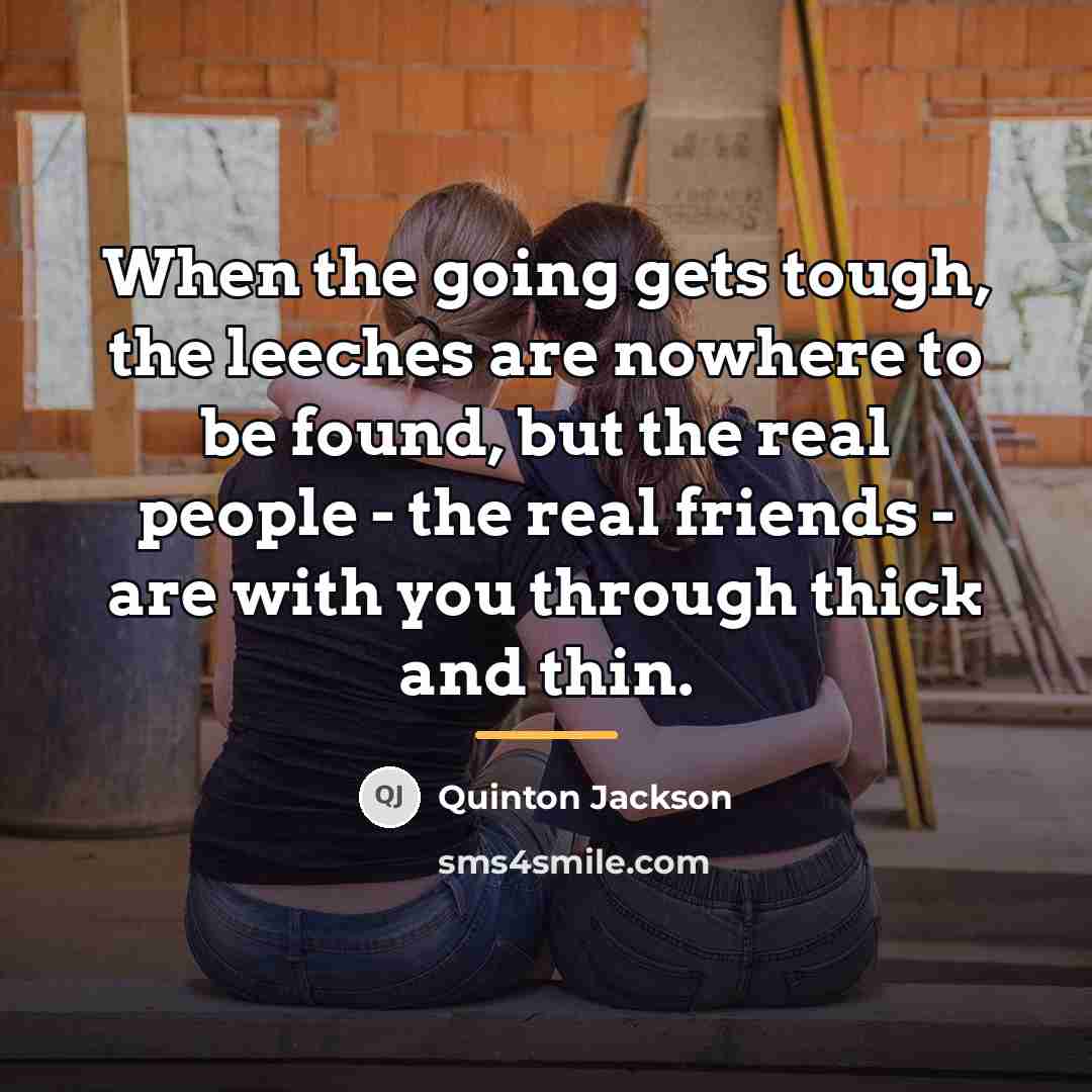 “When the going gets tough, the leeches are nowhere to…” quote by Quinton Jackson
