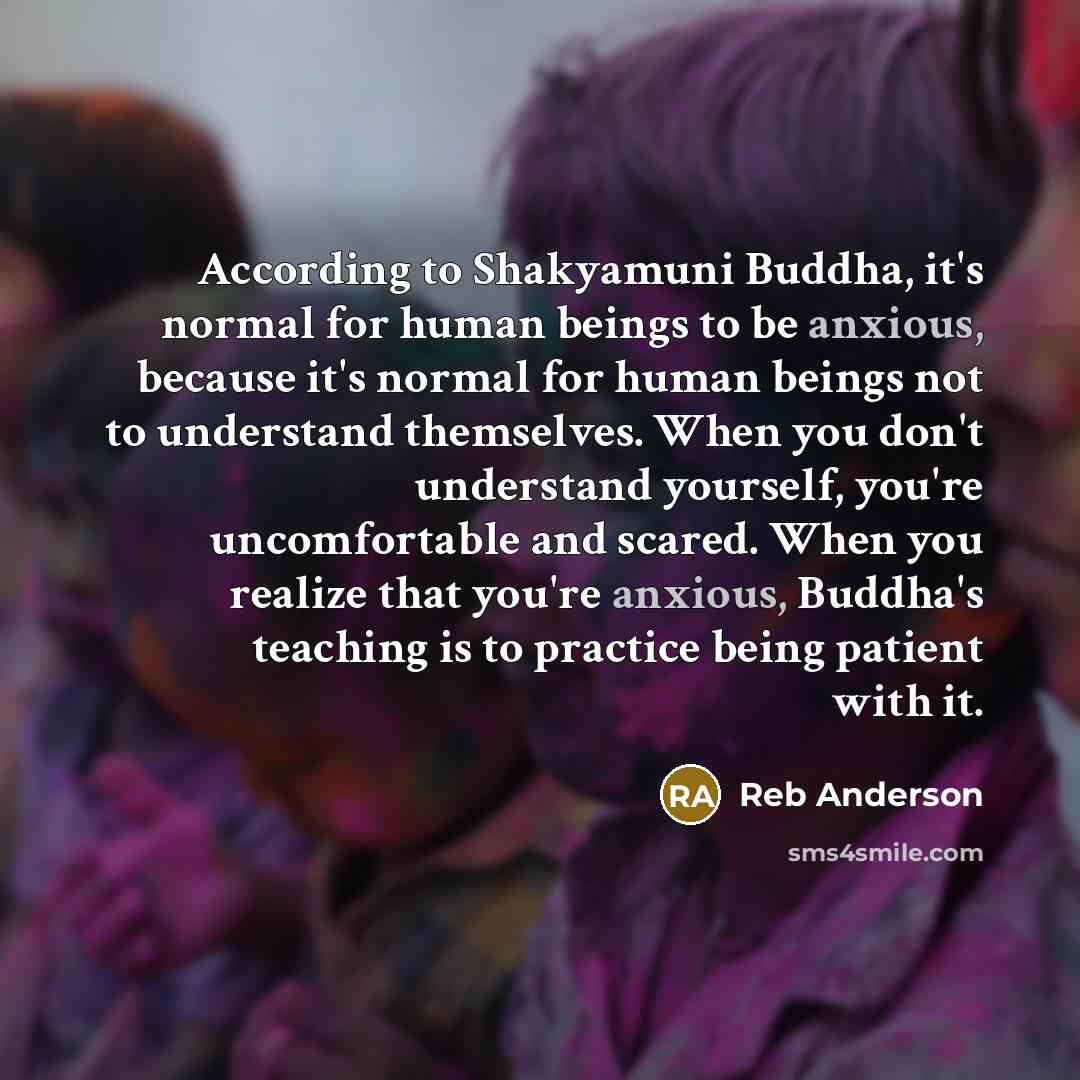 “According to Shakyamuni Buddha, it's normal for human beings to…” quote by Reb Anderson