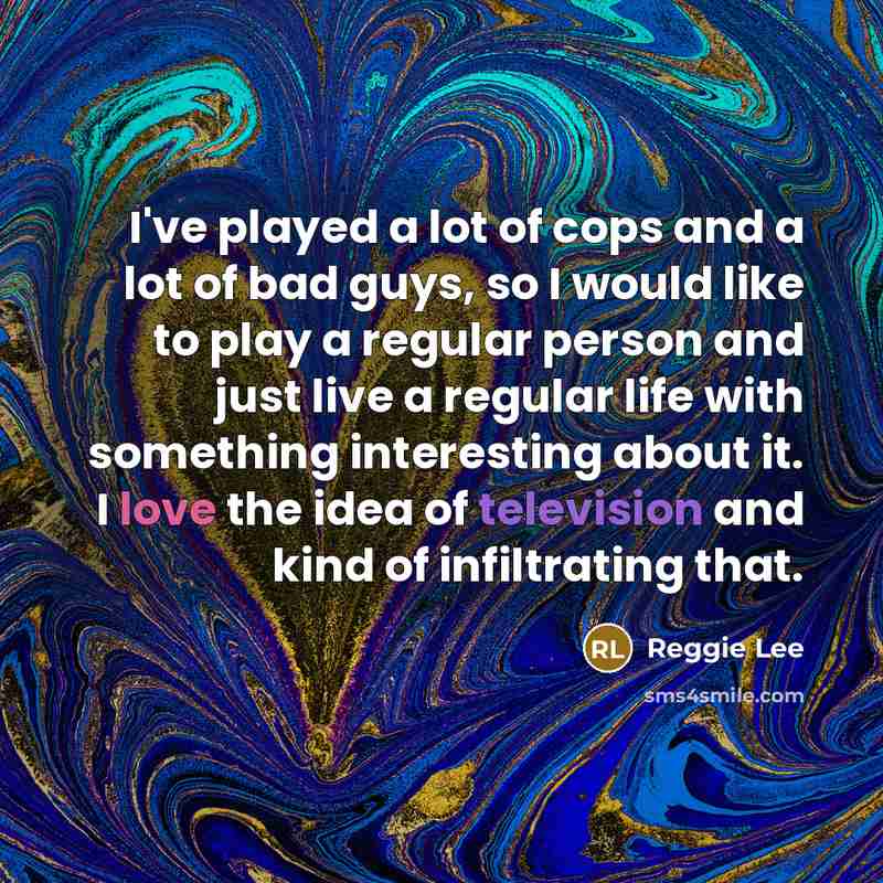 “I've played a lot of cops and a lot of…” quote by Reggie Lee