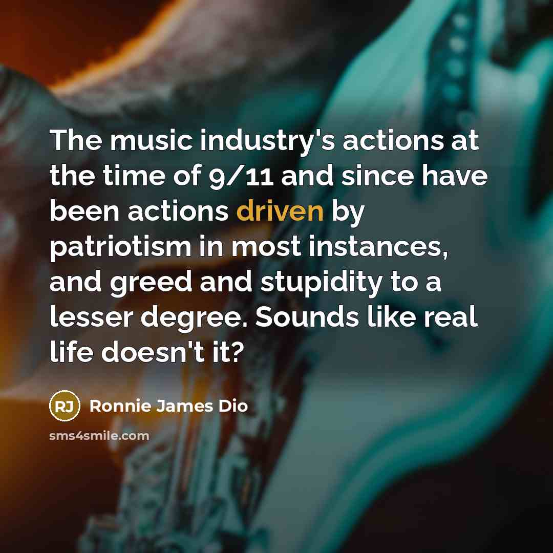 “The music industry's actions at the time of 9/11 and…” quote by Ronnie James Dio