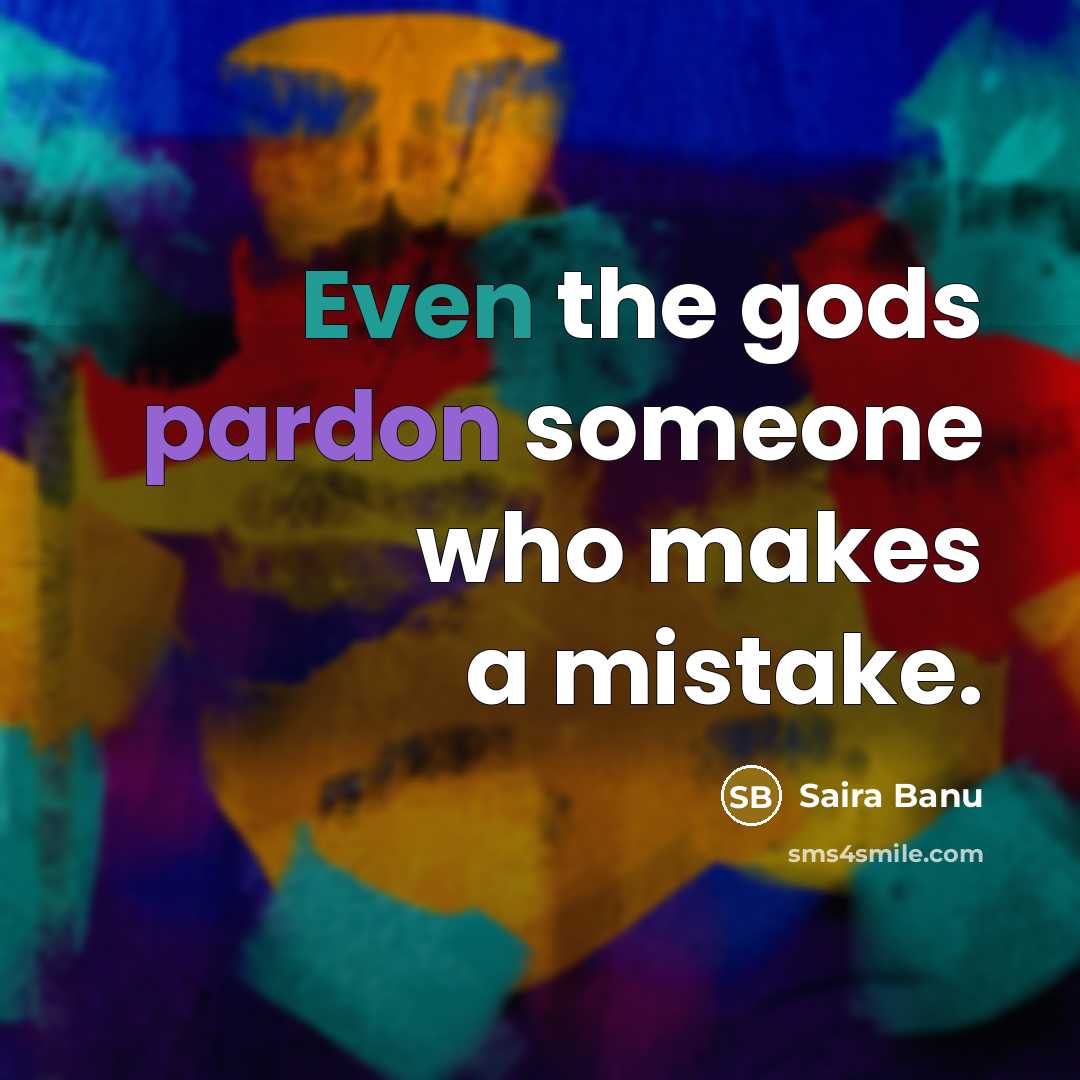 “Even the gods pardon someone who makes a mistake.…” quote by Saira Banu