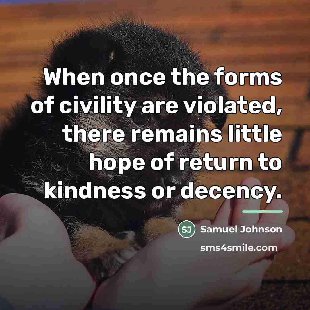 “When once the forms of civility are violated, there remains…” quote by Samuel Johnson