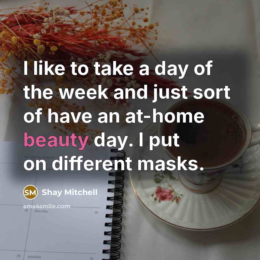 “I like to take a day of the week and…” quote by Shay Mitchell
