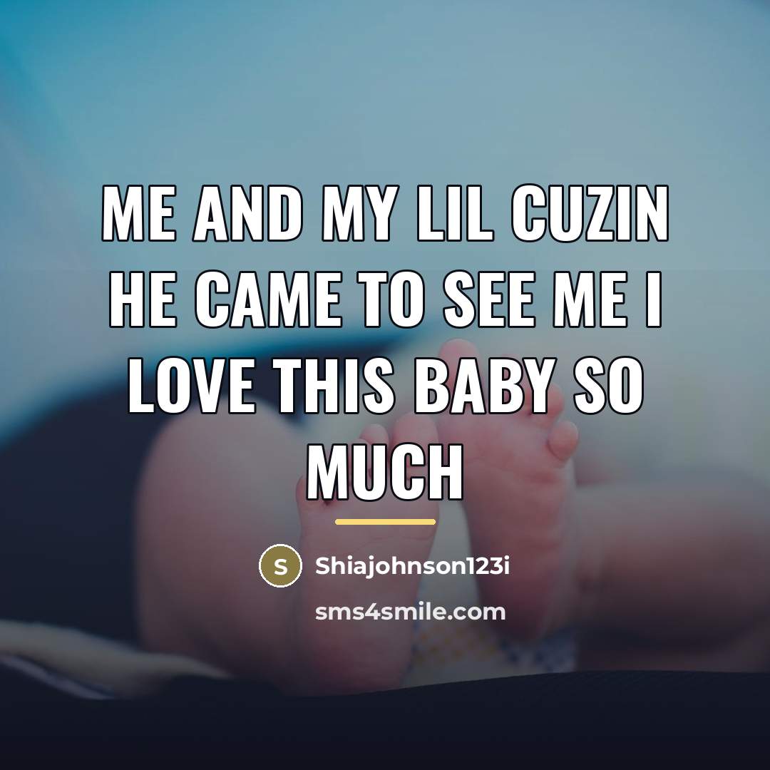 “Me and my lil cuzin he came to see me…” quote by Shiajohnson123i